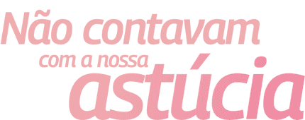 nao-contavam-com-a-nossa-astucia